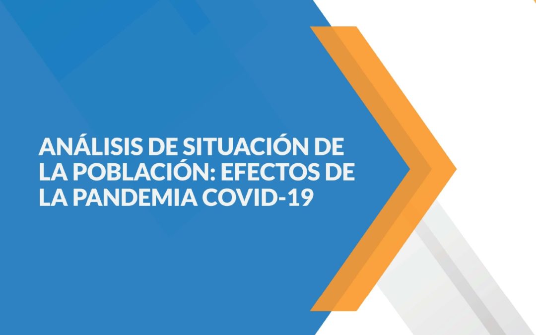 ANÁLISIS DE SITUACIÓN DE LA POBLACIÓN: EFECTOS DE LA PANDEMIA COVID-19