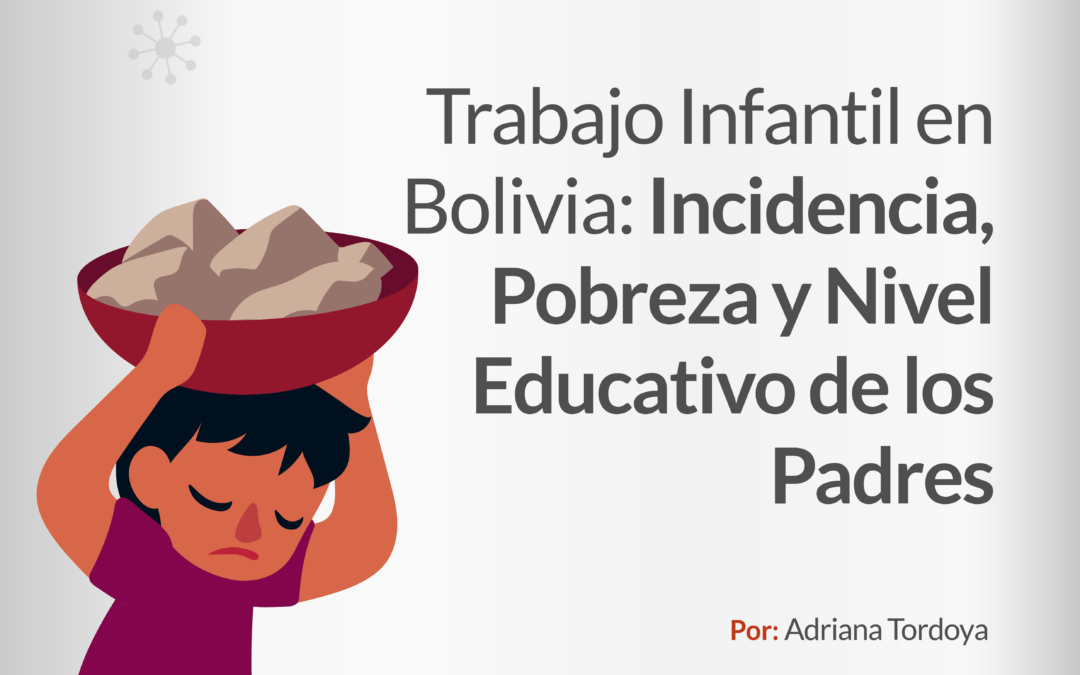 Trabajo Infantil en Bolivia: Incidencia, Pobreza y Nivel Educativo de los Padres